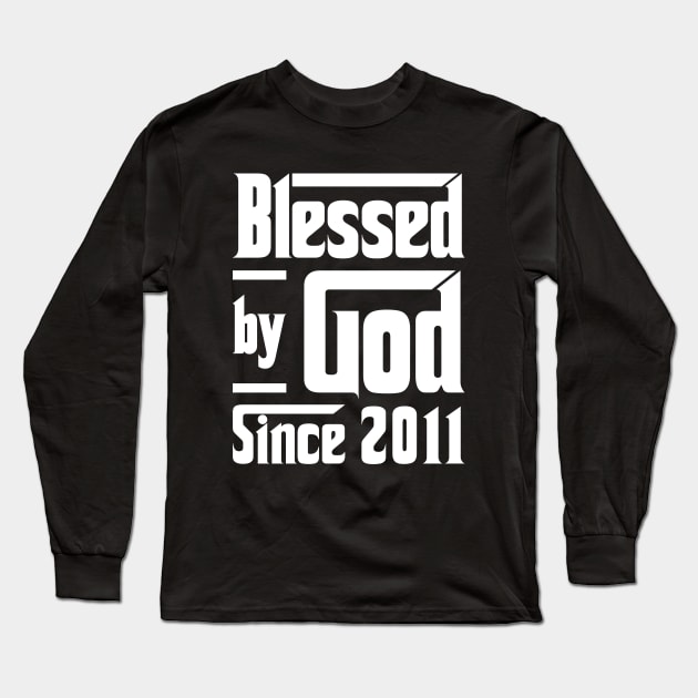 Blessed By God Since 2011 Long Sleeve T-Shirt by JeanetteThomas